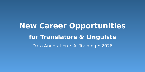 Beyond Translation: Emerging Career Opportunities for Translators and Linguists in 2026